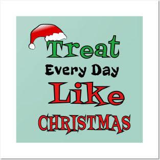 Treat Every Day Like Christmas Santa's Hat Cheerful Funny Gift Posters and Art